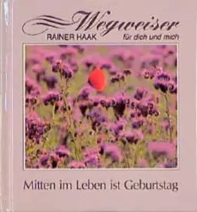 Couverture du produit · Mitten im Leben ist Geburtstag (Wegweiser für dich und mich)