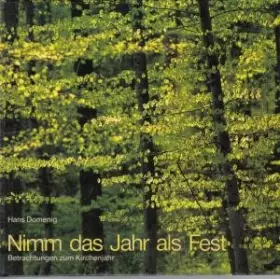 Couverture du produit · Nimm das Jahr als Fest. Betrachtungen zum Kirchenjahr