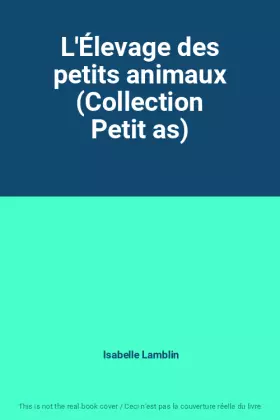 Couverture du produit · L'Élevage des petits animaux (Collection Petit as)