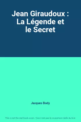 Couverture du produit · Jean Giraudoux : La Légende et le Secret
