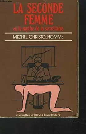 Couverture du produit · la seconde femme ou le mythe de la secretaire