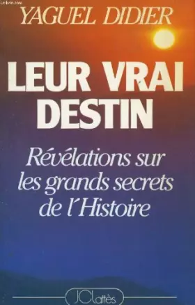 Couverture du produit · Leur vrai destin, revelations sur les grands secrets de l'histoire