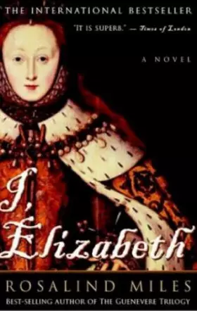 Couverture du produit · I, ELIZABETH: A NOVEL'
