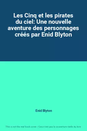 Couverture du produit · Les Cinq et les pirates du ciel: Une nouvelle aventure des personnages créés par Enid Blyton