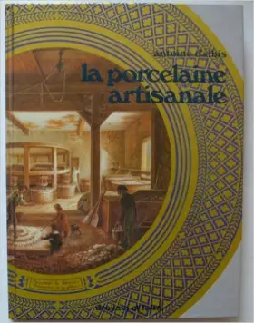 Couverture du produit · La Porcelaine artisanale de Antoine d'Albis ( 22 novembre 1975 )