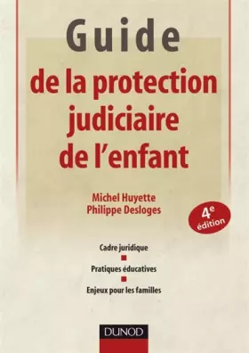 Couverture du produit · Guide de la protection judiciaire de l'enfant - 4ème édition: Cadre juridique - Pratiques éducatives - Enjeux pour les familles