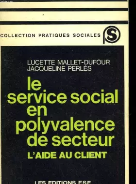 Couverture du produit · Le Service social en polyvalence de secteur : L'aide au client