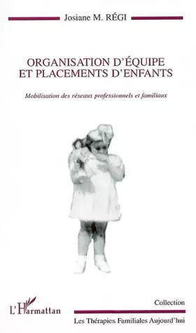 Couverture du produit · Organisation d'équipe et placements d'enfants. Mobilisation des réseaux professionnels et familiaux