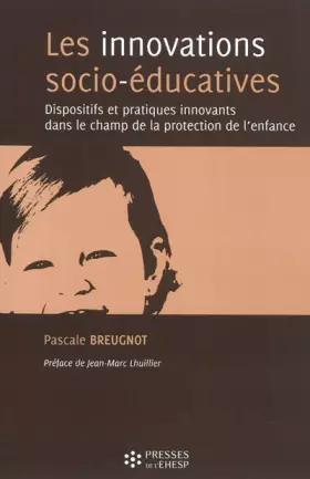 Couverture du produit · Les innovations socio-éducatives: Dispositifs et pratiques innovants dans le champ de la protection de l'enfance