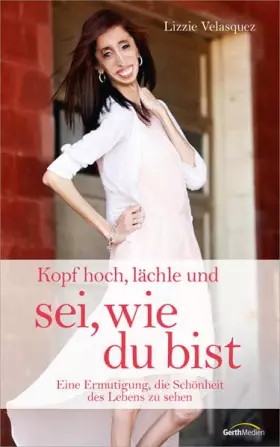 Couverture du produit · Kopf hoch, lächle und sei, wie du bist: Eine Ermutigung, die Schönheit des Lebens zu sehen.