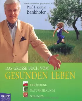 Couverture du produit · Das große Buch vom gesunden Leben. Ernährung, Naturheilkunde, Wellness