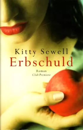 Couverture du produit · Erbschuld : Roman. Kitty Sewell. Aus dem Engl. von Anita Krätzer und Xenia Osthelder, Club-Premiere