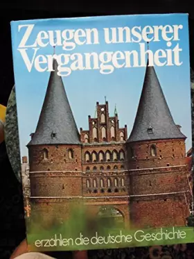Couverture du produit · Zeugen unserer Vergangenheit erzählen die deutsche Geschichte