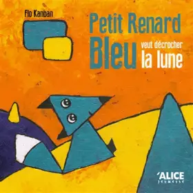 Couverture du produit · Petit renard bleu veut décrocher la lune