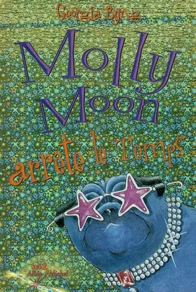 Couverture du produit · Molly Moon arrête le temps, tome 2