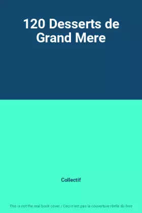 Couverture du produit · 120 Desserts de Grand Mere