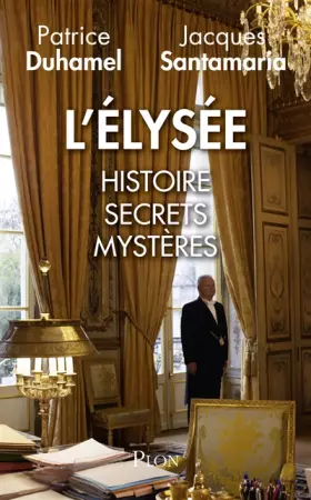 Couverture du produit · L'Elysée : Histoire, secrets, mystères