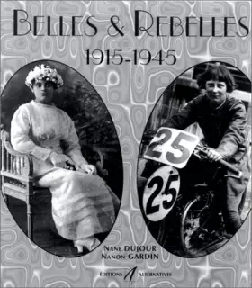 Couverture du produit · Belles et rebelles : 1915-1945