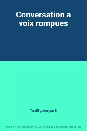 Couverture du produit · Conversation a voix rompues