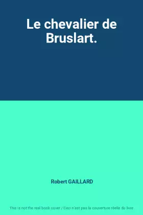 Couverture du produit · Le chevalier de Bruslart.