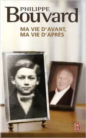 Couverture du produit · Ma vie d'avant, ma vie d'après de Philippe Bouvard ( 31 décembre 2011 )