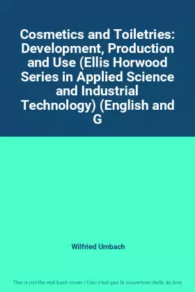 Couverture du produit · Cosmetics and Toiletries: Development, Production and Use (Ellis Horwood Series in Applied Science and Industrial Technology) (