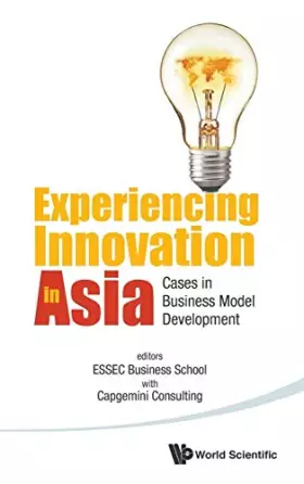 Couverture du produit · EXPERIENCING INNOVATION IN ASIA: CASES IN BUSINESS MODEL DEVELOPMENT