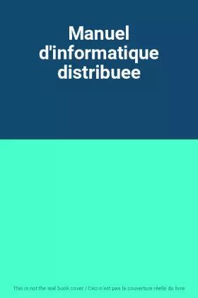 Couverture du produit · Manuel d'informatique distribuee