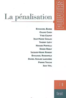 Couverture du produit · Pouvoirs, N° 128 : La pénalisation