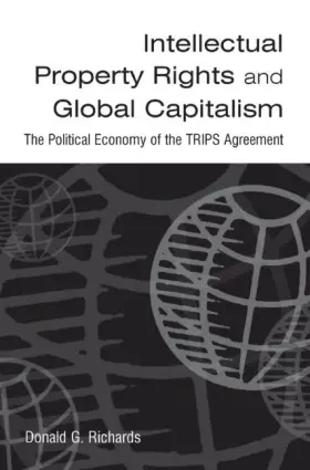 Couverture du produit · Intellectual Property Rights and Global Capitalism: The Political Economy of the TRIPS Agreement: The Political Economy of the 