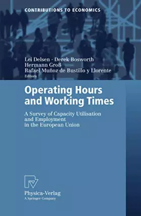 Couverture du produit · Operating Hours and Working Times: A Survey of Capacity Utilisation and Employment in the European Union (Contributions to Econ