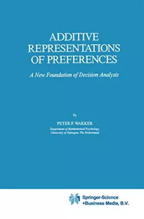 Couverture du produit · Additive Representations of Preferences: A New Foundation of Decision Analysis (Theory and Decision Library C, 4)