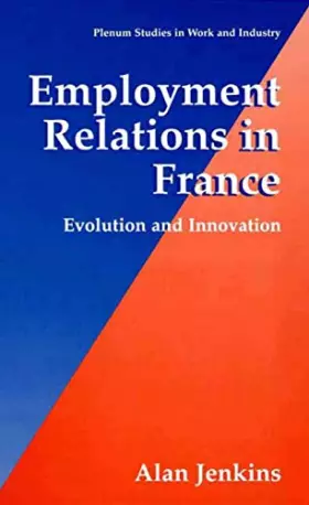 Couverture du produit · Employment Relations in France: Evolution and Innovation (Springer Studies in Work and Industry)