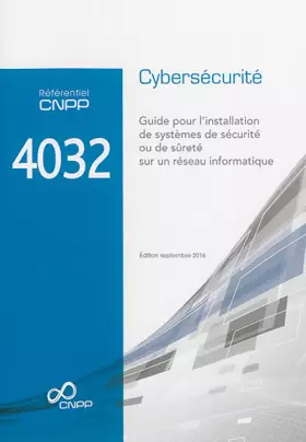 Couverture du produit · Référentiel CNPP 4032 Cybersécurité : Guide pour l'installation de systèmes de sécurité ou de sûreté sur un réseau informatique