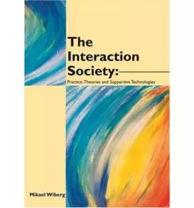 Couverture du produit · The Interaction Society: Practice,Theories And Supportive Technologies