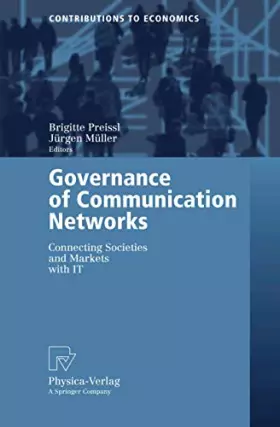 Couverture du produit · Governance of Communication Networks: Connecting Societies and Markets with IT (Contributions to Economics)