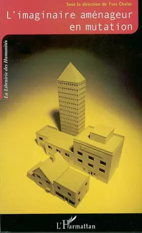 Couverture du produit · L'imaginaire aménageur en mutation : Cadres et référents nouveaux de la pensée et de l'action urbanistiques