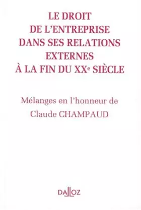 Couverture du produit · Mélanges en l'honneur de Claude Champaud. Le droit de l'entreprise dans ses relations externes: Le droit de l'entreprise dans s