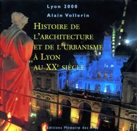 Couverture du produit · Histoire de l'architecture et de l'urbanisme à Lyon au XXe siècle, français-anglais