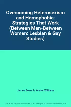 Couverture du produit · Overcoming Heterosexism and Homophobia: Strategies That Work (Between Men-Between Women: Lesbian & Gay Studies)