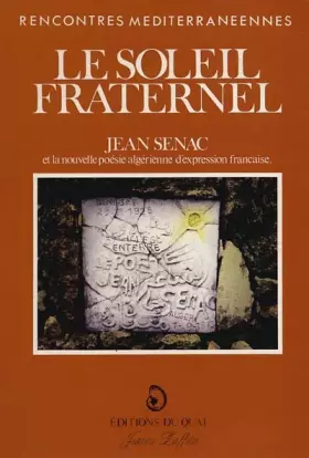 Couverture du produit · Le Soleil fraternel: Jean Sénac et la nouvelle poésie algérienne d'expression française : actes des rencontres