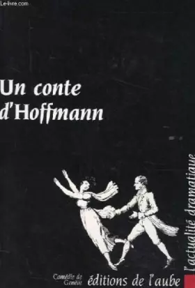 Couverture du produit · Un Conte d'Hoffmann (L'Actualité dramatique)