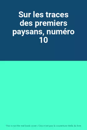 Couverture du produit · Sur les traces des premiers paysans, numéro 10