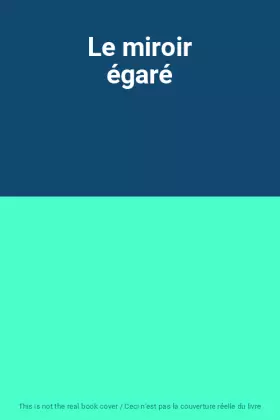 Couverture du produit · Le miroir égaré