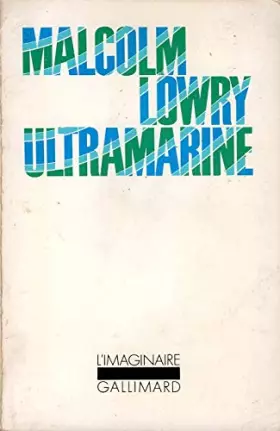 Couverture du produit · Malcolm Lowry. Ultramarine : EUltramarinee. Traduit de l'anglais par Clarisse Francillon et Jean-Roger Carroy