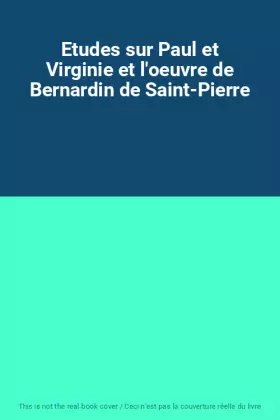 Couverture du produit · Etudes sur Paul et Virginie et l'oeuvre de Bernardin de Saint-Pierre