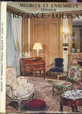 Couverture du produit · MEUBLES ET ENSEMBLES EPOQUE REGENCE ET LOUIS XV.