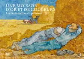 Couverture du produit · Une moisson d'or et de couleurs : Les céréales dans la peinture