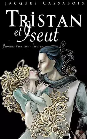 Couverture du produit · Tristan et Iseut : Jamais l'un sans l'autre