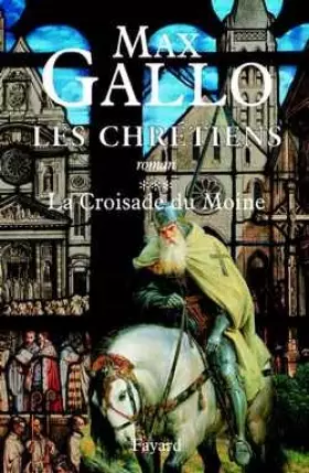 Couverture du produit · Les Chrétiens, tome 3 : La Croisade du moine